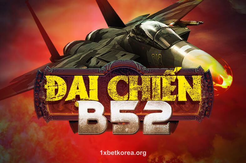 Hình ảnh Đại Chiến B52 tại 1xbet